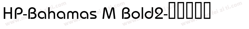 HP-Bahamas M Bold2字体转换